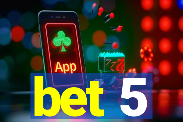 bet 5